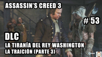 Walkthrough - Assassin's Creed 3 #53: La Traición (Parte 3)