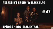 Walkthrough - AC IV: Black Flag #42: Epílogo + DLC Islas Extras