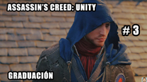 Walkthrough - AC Unity #3: Graduación