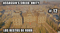 Walkthrough - AC Unity #12: Los restos de Roux