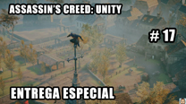 Walkthrough - AC Unity #17: Entrega especial