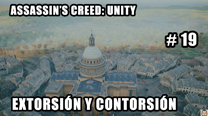 Walkthrough - AC Unity #19: Extorsión y contorsión