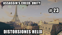 Walkthrough - AC Unity #23: Distorsiones Helix