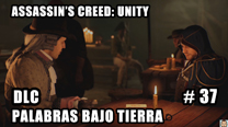 Walkthrough - AC Unity #37: DLC - Palabras bajo tierra