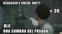 Walkthrough - AC Unity #39: DLC - Una sombra del pasado