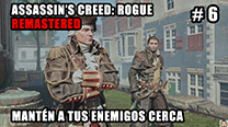 Walkthrough - AC Rogue Remastered #6: Mantén a tus enemigos...