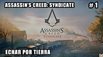 Walkthrough - AC Syndicate #1: Echar por tierra