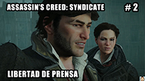 Walkthrough - AC Syndicate #2: Libertad de prensa