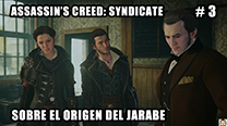 Walkthrough - AC Syndicate #3: Sobre el origen del jarabe