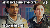 Walkthrough - AC Syndicate #6: Tocando de oído