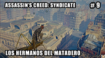 Walkthrough - AC Syndicate #9: Los hermanos del matadero