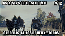 Walkthrough - AC Syndicate #12: Carreras, Fallos de Helix y otros
