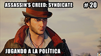 Walkthrough - AC Syndicate #20: Jugando a la política
