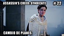 Walkthrough - AC Syndicate #22: Cambio de planes