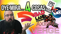 Oye mira 4 cosas - Stadia se presenta, Axiom Verge vs Badland...