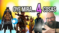 Oye mira 4 cosas - Bloodborne 2 y Elden Ring, Capítulos Wake...