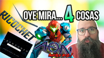 Oye mira 4 cosas - Metroid Dread y el 'mal' diseño, Ricochet regular...